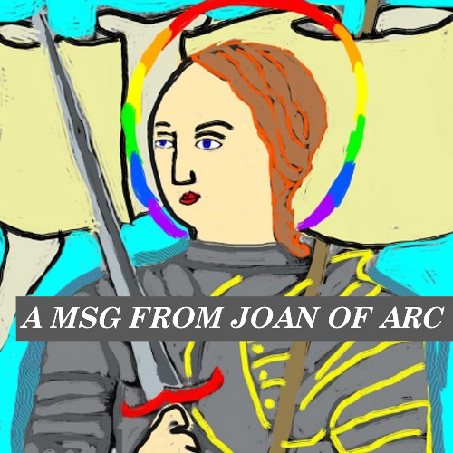 A MSG FROM JOAN OF ARC