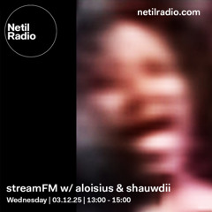 streamFM w/ aloisius & shauwdii - 3rd December 2025