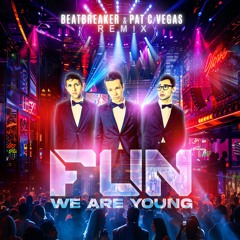 Fun - We Are Young (BeatBreaker & Pat C Vegas Energy Remix)