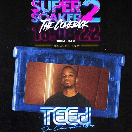 @DJTEEJUK | SUPER SOAKER 2 🎬 - LIVE AUDIO 2022 | FT. @RAYPLAYHOUSE & @DJNATZB