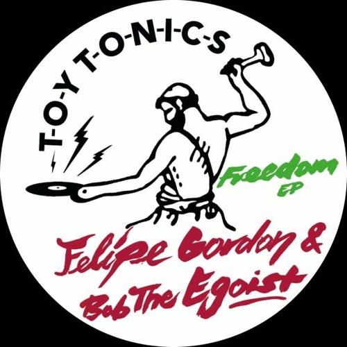 Felipe Gordon & Bob The Egoist - Freedom