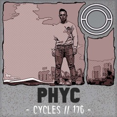 Cycles // 176 - PHYC (techno, groove, dark)