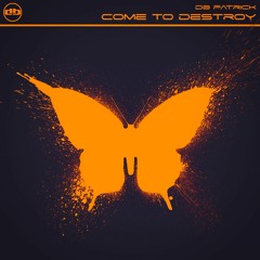 Come To Destroy