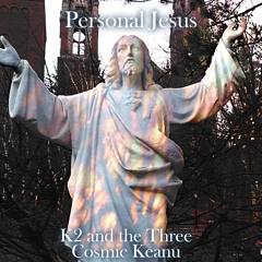 Personal Jesus (Johnny Cash cover of Depeche Mode) Cosmic Keanu/ K2 and the Three