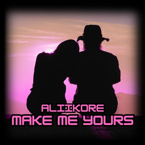 AliiKore - Make Me Yours