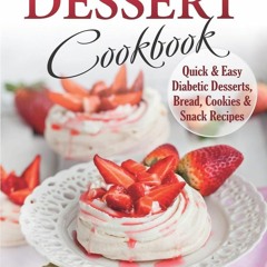 [PDF] READ] Free Diabetic Dessert Cookbook: Quick and Easy Diabetic Desserts, Br