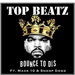 Ice Cube - Bounce To Dis Ft. Mack 10 & Snoop Dogg (Top Beatz Retwist) 2022