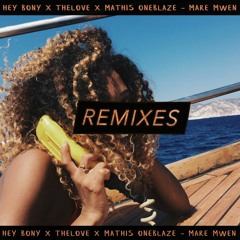 Hey Bony & Mathis Oneblaze, Thelove - Mare Mwen (axmaxv Remix)