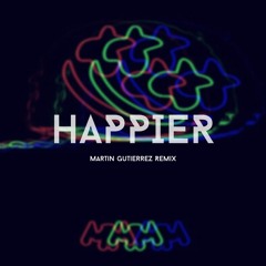 Bastille & Marshmello - Happier (Martin Gutierrez Remix)