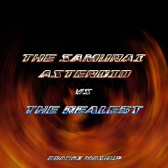 Asteroid x The Samurai vs The Realest - ERAKAI Mashup [FREE DOWNLOAD]