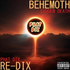SVDDEN DEATH - BEHEMOTH (PHAT DIX RE-DIX) [PHREE DL]