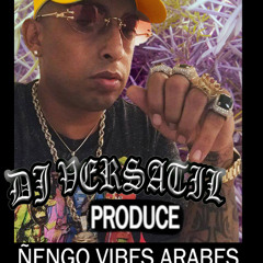 ÑENGO VIBES ARABES - DJ VERSATIL PROD.