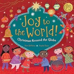 [View] [EBOOK EPUB KINDLE PDF] Joy to the World!: Christmas Around the Globe (World of Celebrat