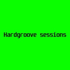 Hardgroove sessions