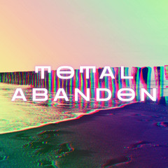 Total Abandon