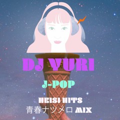 J-POP HEISEI HITS 青春ナツメロMIX