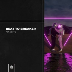 MAXIMUS - Beat To Breaker