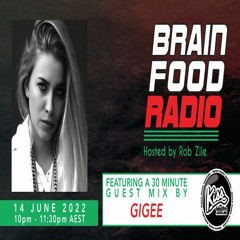 Brain Food Radio hosted by Rob Zile/KissFM/14-06-22/#2 GIGEE (GUEST MIX)