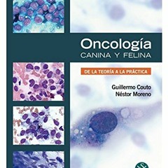 [ACCESS] PDF 📩 Oncología canina y felina: De la teoría a la práctica (Spanish Editio