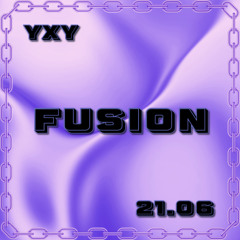 Fusion - YXY