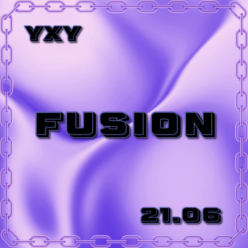 Fusion - YXY