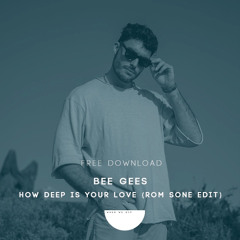 Bee Gees - How Deep Is Your Love (Rom Sone Edit) [Free Download]