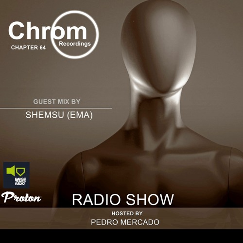 Chrom Radio Show Chapter 64: Shemsu presents "EMA 2022" (April 2022) - Hosted by Pedro Mercado