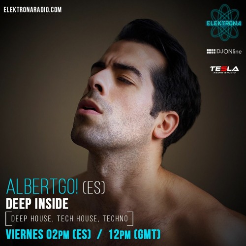 ALBERTGO!'s DEEP INSIDE #1 10/09/21 (Deep House)(Elektrona Radio) www.elektronaradio.com