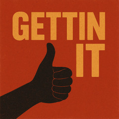 Gettin' It
