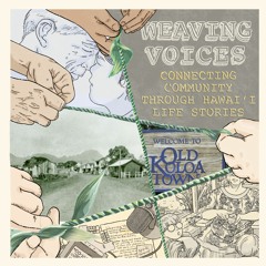 Weaving Voices: Historic Kōloa Today