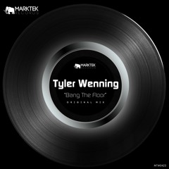Tyler Wenning- Bang The Floor(Preview) [Marktek Records]