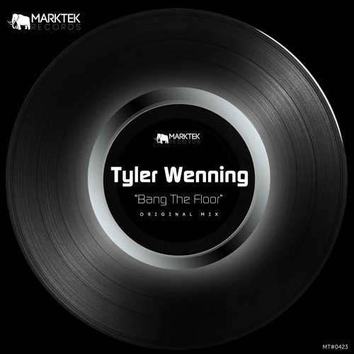 Tyler Wenning- Bang The Floor(Preview) [Marktek Records]