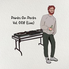 Drinks On Decks: Vol. 008 (Live At Four Quarters, Peckham)