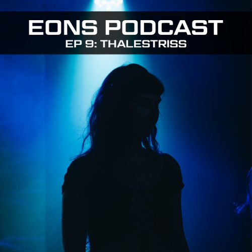 EONS Label Mix Series Podcast Ep 9: Thalestriss