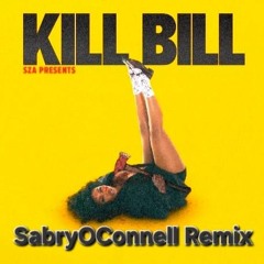 Sza - Kill Bill ( SabryOConnell Remix )