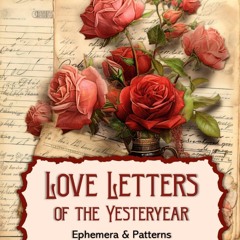 read love letters of the yesteryear: ephemera & patterns for scrapbook