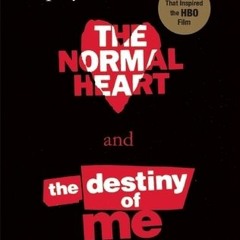 [DOWNLOAD] PDF The Normal Heart & The Destiny of Me BY : Larry Kramer