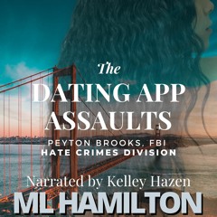a sneak peek at the new series THE DATING APP ASSAULTS  by ML HAMILTON