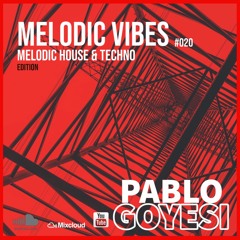 Melodic Vibes 020 (Melodic House & Techno)