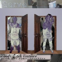 woody ♪ tek lintowe — serve..(prod.3t + 2jme + sereN1ty)..*Primitive Tech 12/31*