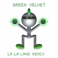Green Velvet - La La Land (The Beat Laundry & Gus F Remix)