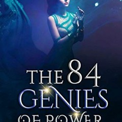 [ACCESS] KINDLE √ The 84 Genies of Power: Simple Secrets to Unleash the Miraculous Po