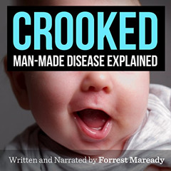 [Access] KINDLE 📰 Crooked: Man-Made Disease Explained by  Forrest Maready,Forrest Ma