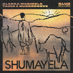 BLANKA MAZIMELA, TABIA & NUROGROOVE - SHUMAYELA
