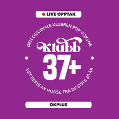 [KLUBB 37+ LIVE] 22. november 2025 / OKPLUS
