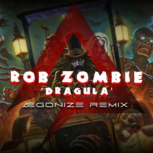 Rob Zombie - Dragula (Aegonize Remix)