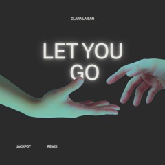 Clara La San - Let You Go (JackPot Remix)