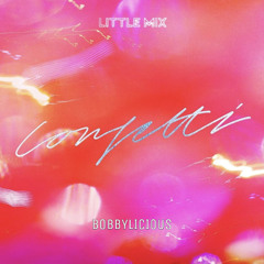 Confetti (Bobbylicious Remix)