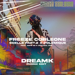 Freeze Corleone 667 (Feat.  Ashe 22 & Central Cee) - Scellé Part.2 x Polémique (DREAMK Phonk Edit)