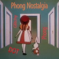 Glitchy dot Phong - Phong Nostalgia